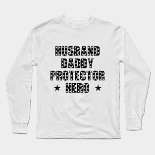 Husband Daddy Protector Hero Fathers Day Funny Gift Long Sleeve T-Shirt